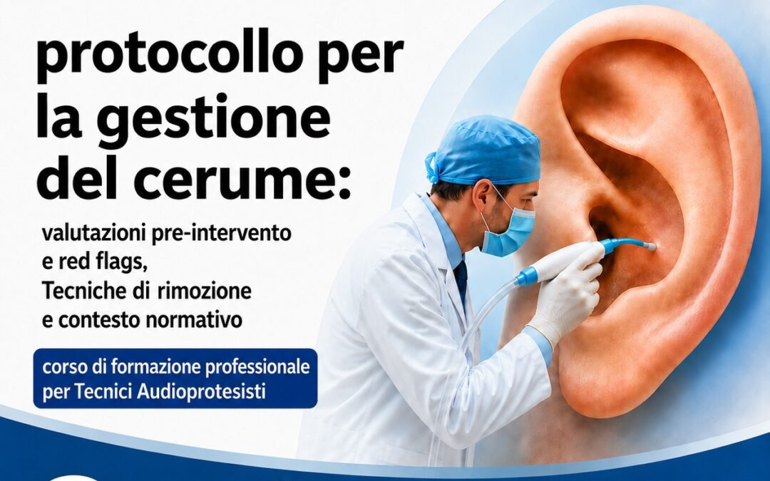 Protocollo per la gestione del cerume: corso di formazione per Tecnici audioprotesisti